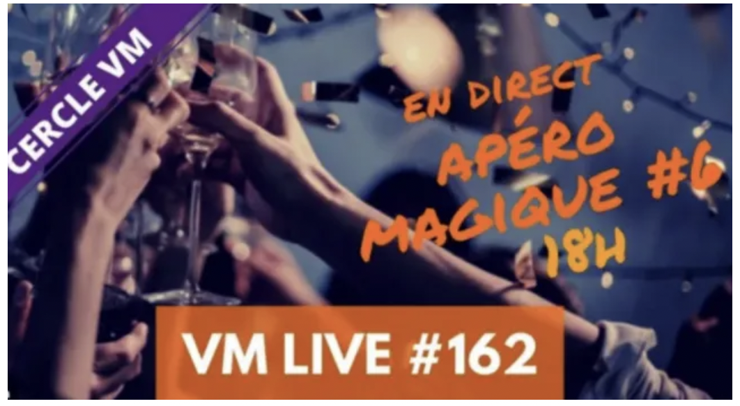 VM Live #162 Apero Magique #6 Tours Impromptus