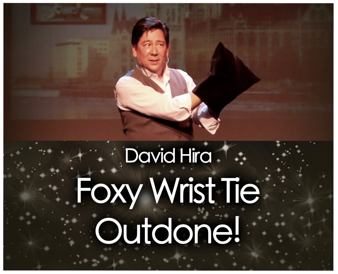The Foxy Wrist Tie - Outdone! by David Hira (Mp4 Video + mp3 Audio Full Download)