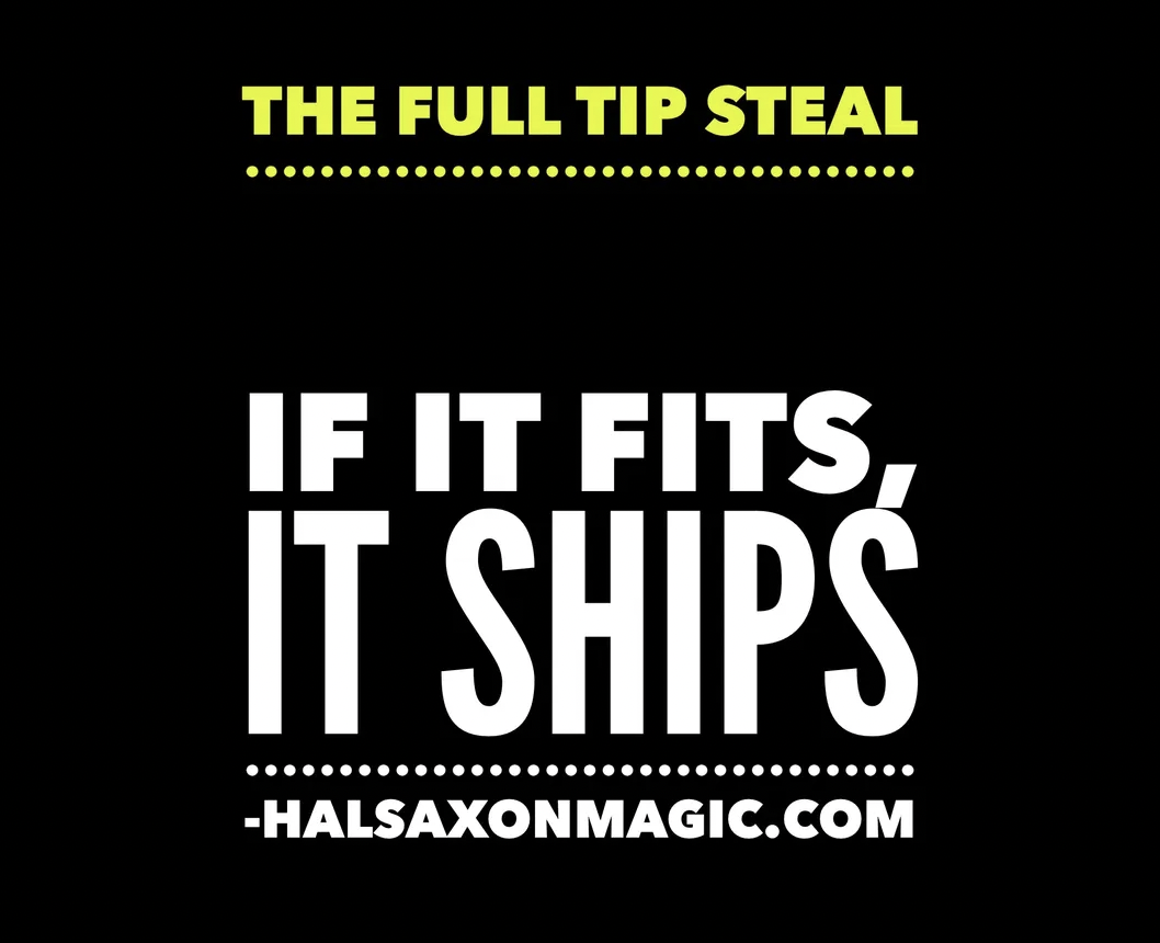 If It Fits, It Ships. Full Tip Steal by Hal Saxon