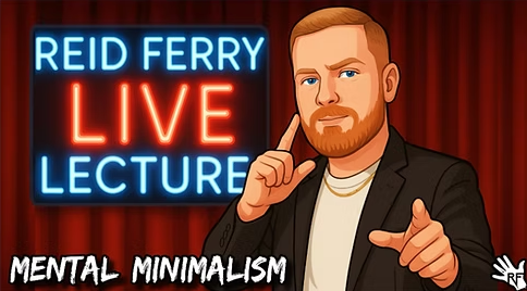 Reid Ferry - Mental Minimalism - LIVE Lecture
