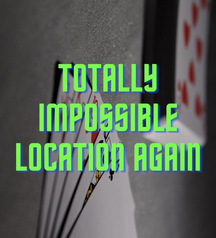 Totally Impossible Location Again by Unnamed Magician (PDF + Mp4 Video Full Download)