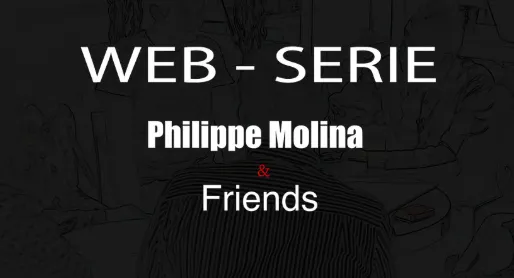 Web-série Philippe Molina & Friends - Saison 1 total 24 épisodes (French)