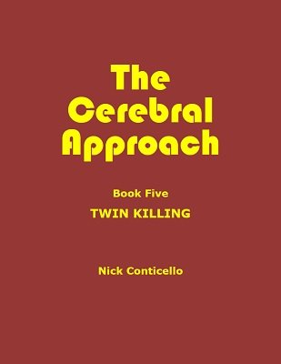 Nick Conticello - Cerebral Approach Book 5 - Twin Killing