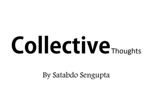 Satabdo Sengupta - Collective Thoughts