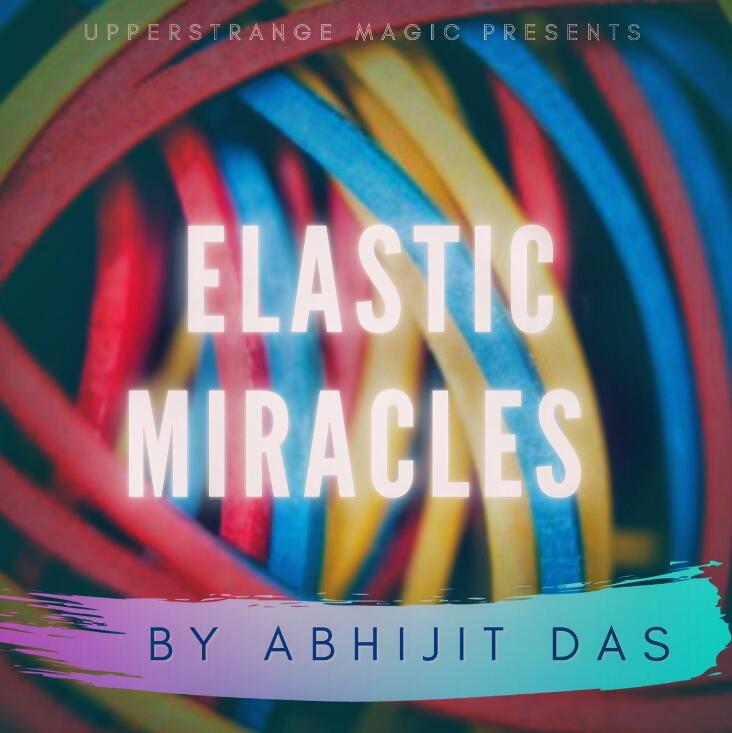 Abhijit Das - ELASTIC MIRACLES