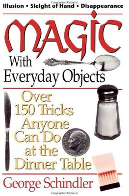 Magic with Everyday Objects by George Schindler