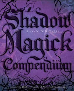 Shadow Magick Compendium: Exploring Darker Aspects of Magickal Spirituality