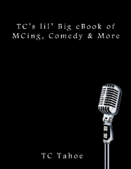 TC Tahoe's lil' BIg eBook of MCing, Comedy & More