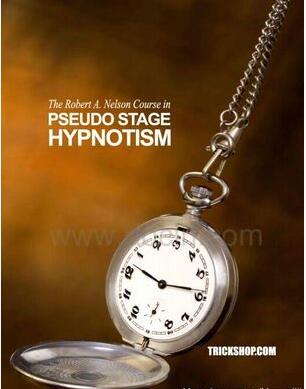 Robert A. Nelson - Course in PSEUDO STAGE HYPNOTISM