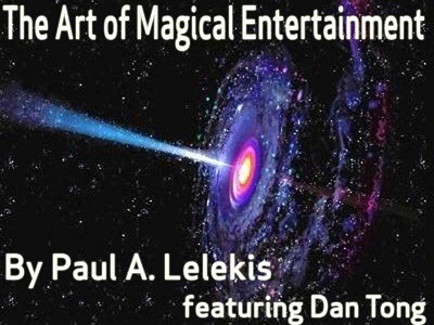 The Art of Magical Entertainment by Paul A. Lelekis