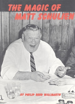 The Magic of Matt Schulien by Philip Reed Willmarth