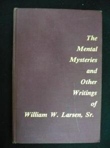 William W.Larse - Mental Mysteries & Other Writings