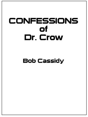 Bob Cassidy - The Confessions of Dr Crow