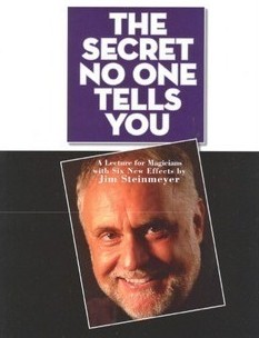 Jim Steinmeyer - The Secret No One Tells You