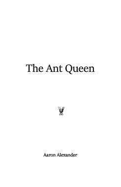 The Ant queen Aaron Alexander