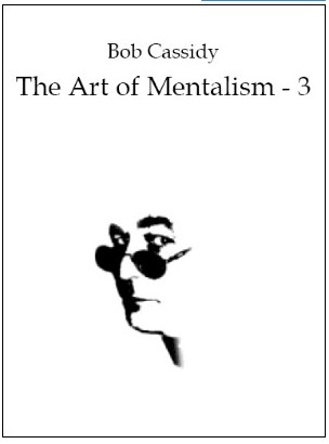 Bob Cassidy - Art Of Mentalism 3 PDF
