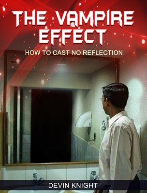 The Vampire Effect: how to cast no reflection by Devin Knight