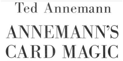 Ted Annernann - ANNEMANN'S CARD MAGIC PDF