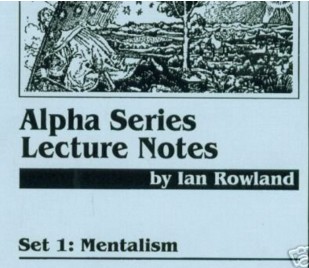 ALPHA SERIES LECTURE NOTES - IAN ROWLAND - MENTALISM