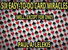 Six Easy To Do Card Miracles by Paul A. Lelekis PDF