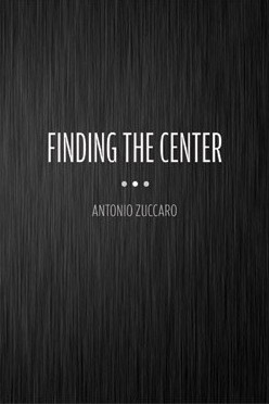Finding the Center by Antonio Zuccaro PDF