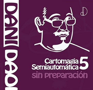 Dani Daortiz - Cartomagia Semiautomatica 5 (Spanish PDF)